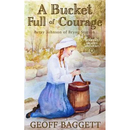 A Bucket Full of Courage: Betsy Johnson of Bryan Station