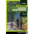 Rail-Trails Pacific Northwest: The Definitive Guide to Multiuse Trails in Idaho, Oregon & Washington
