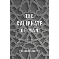 Caliphate of Man: Popular Sovereignty in Modern Islamic Thought - Hardcover