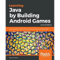 Learning Java by Building Android Games - Second Edition: Learn Java and Android from scratch by building six exciting games - Paperback