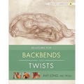 Anatomy for Backbends and Twists - Paperback