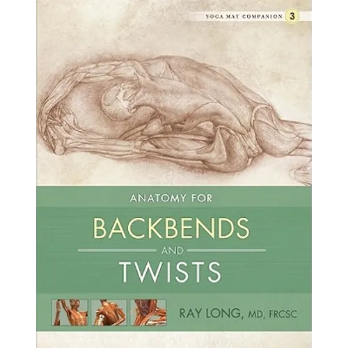 Anatomy for Backbends and Twists - Paperback