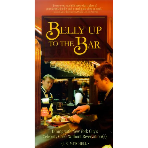 Belly Up to the Bar: Dining with New York City's Celebrity Chefs Without Reservation(s)