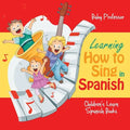 Learning How to Sing in Spanish Children's Learn Spanish Books - Paperback