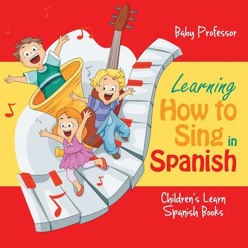 Learning How to Sing in Spanish Children's Learn Spanish Books - Paperback