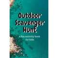 Outdoor Scavenger Hunt a fun activity book for kids: A 6x9 80 page book for kids. Each page is a different outdoor item to find, draw, and describe. G - Paperback