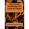 Whatever Happened To Love & Trust - Paperback