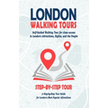 London Walking Tours - (London Travel Guide Book 2021 - 2022): Self-Guided Walking Tours for close access to London's Attractions, Sights, and the Peo - Paperback