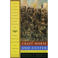 Crazy Horse and Custer: The Parallel Lives of Two American Warriors