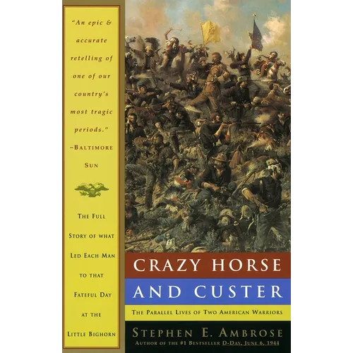 Crazy Horse and Custer: The Parallel Lives of Two American Warriors