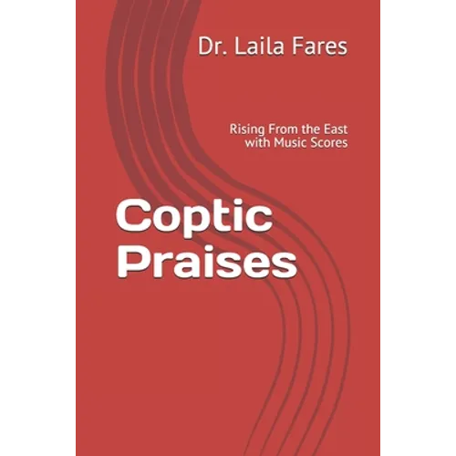 Coptic Praises: Rising From the East - Paperback