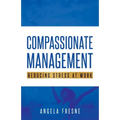 Compassionate Management: Reducing Stress at Work - Paperback