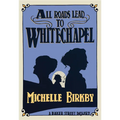 All Roads Lead to Whitechapel - Hardcover