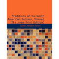 Traditions of the North American Indians, Volume 3