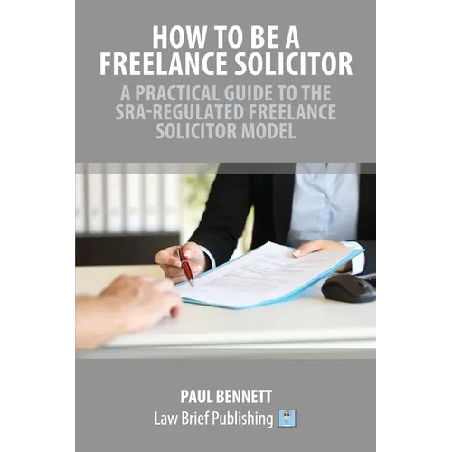 How to Be a Freelance Solicitor: A Practical Guide to the SRA-Regulated Freelance Solicitor Model