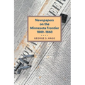 Newspapers on the Minnesota Frontier, 1849-1860
