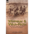 Wigwam and War-Path: The Modoc Indian War 1872-3, by an Active Eyewitness