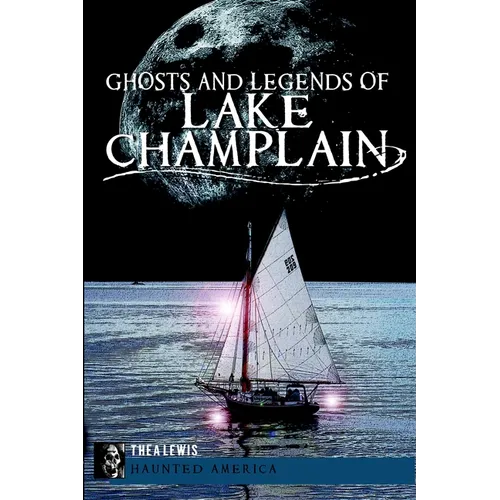 Ghosts and Legends of Lake Champlain - Paperback