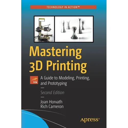 Mastering 3D Printing: A Guide to Modeling, Printing, and Prototyping - Paperback