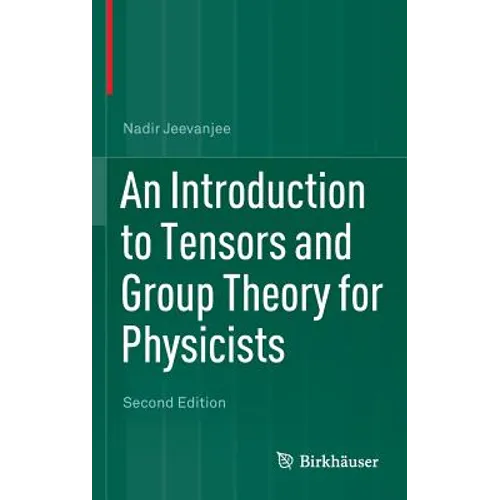 An Introduction to Tensors and Group Theory for Physicists - Hardcover