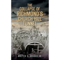 The Collapse of Richmond's Churchill Tunnel