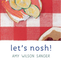 Let's Nosh! - Board Book