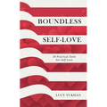 Boundless Self Love: 30 Practical Tools for Self Love - Paperback
