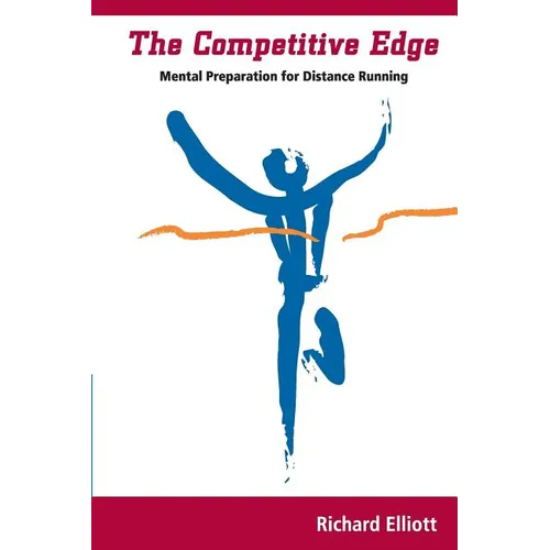 The Competitive Edge: Mental Preparation For Distance Running - Paperback