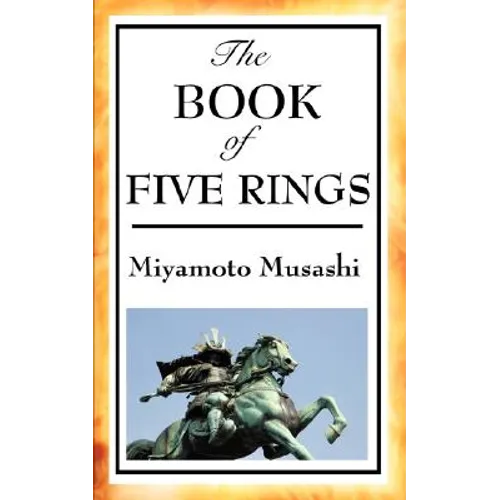 The Book of Five Rings: A Treatise on Strategy, Discipline, and Effective Action
