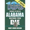 100 Things to Do in Alabama Before You Die, 2nd Edition - Paperback