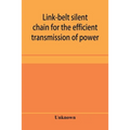 Link-belt silent chain for the efficient transmission of power - Paperback