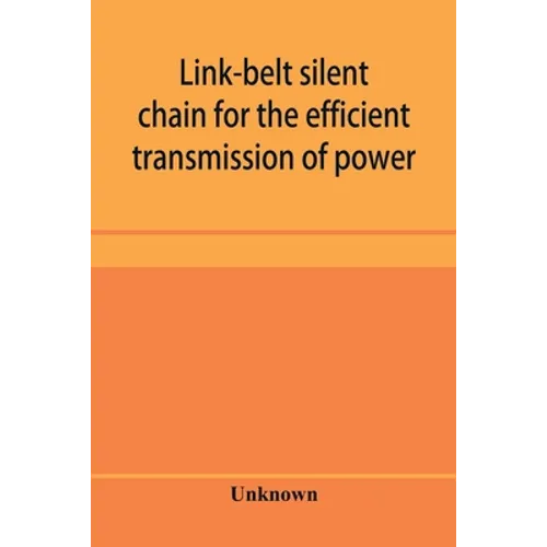 Link-belt silent chain for the efficient transmission of power - Paperback