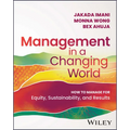 Management in a Changing World: How to Manage for Equity, Sustainability, and Results - Paperback