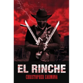 El Rinche: The Ghost Ranger of the Rio Grande - Paperback