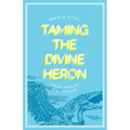 Taming the Divine Heron - Paperback