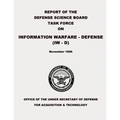 Report of the Defense Science Board Task Force on Information Warfare - Defense (IW - D)