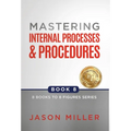 Mastering Internal Processes and Procedures - Hardcover
