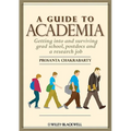 A Guide to Academia: Getting Into and Surviving Grad School, Postdocs, and a Research Job - Paperback
