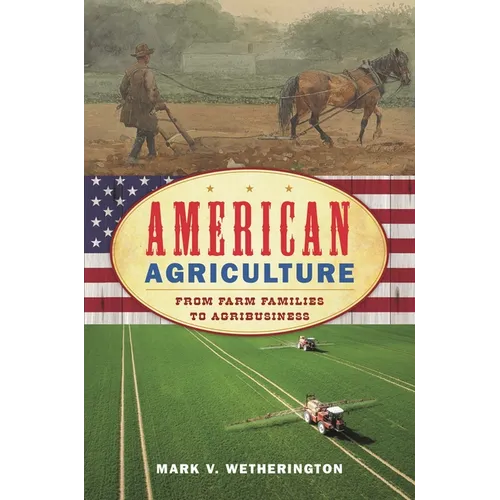American Agriculture: From Farm Families to Agribusiness