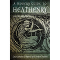 A Modern Guide to Heathenry: Lore, Celebrations, and Mysteries of the Northern Traditions - Paperback