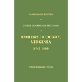 Marriage Bonds and Other Marriage Records of Amherst County, Virginia 1763 - 1800