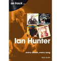 Ian Hunter: Every Album, Every Song - Paperback