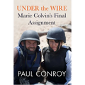 Under the Wire: Marie Colvin's Final Assignment - Hardcover