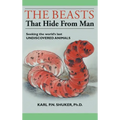 The Beasts That Hide from Man: Seeking the World's Last Undiscovered Animals - Hardcover