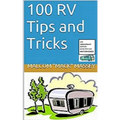 100 RV Tips and Tricks: 5th Anniversary Bonus Edition - Paperback