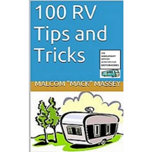100 RV Tips and Tricks: 5th Anniversary Bonus Edition - Paperback
