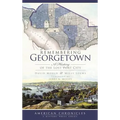 Remembering Georgetown: A History of the Lost Port City