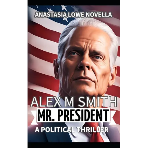Mr. President: A Political Thriller