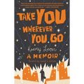 Take You Wherever You Go - Hardcover