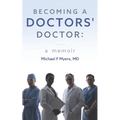 Becoming a Doctors' Doctor: A Memoir - Paperback